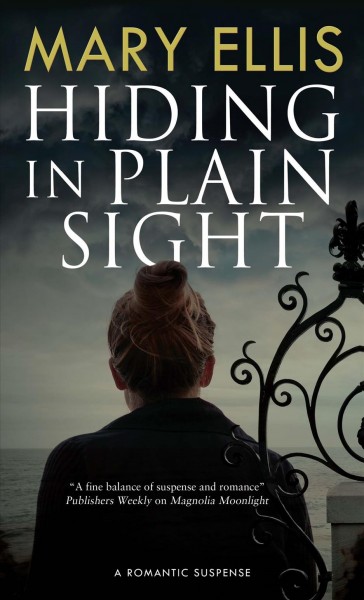 Hiding in plain sight / by Mary Ellis.