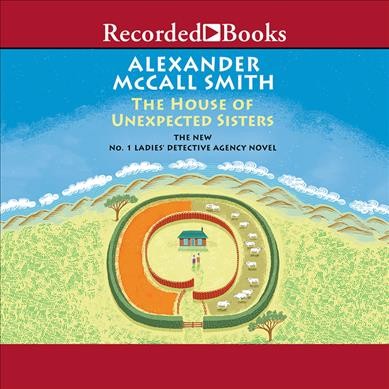 The house of unexpected sisters [sound recording] / Alexander McCall Smith.