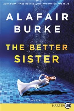 The better sister : a novel / Alafair Burke.