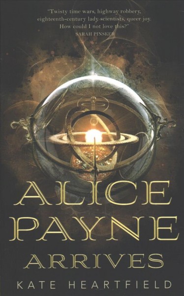Alice Payne arrives / Kate Heartfield.