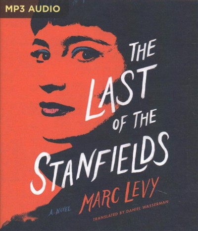 The last of the Stanfields / Marc Levy ; translated by Daniel Wasserman.