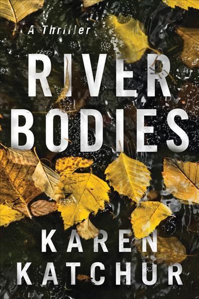 River bodies / Karen Katchur.