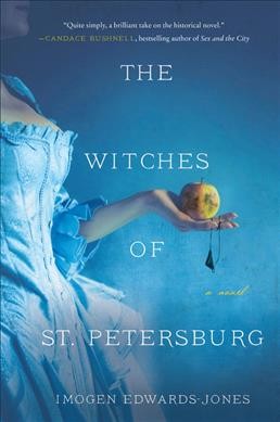 The witches of St. Petersburg : a novel / Imogen Edwards-Jones.