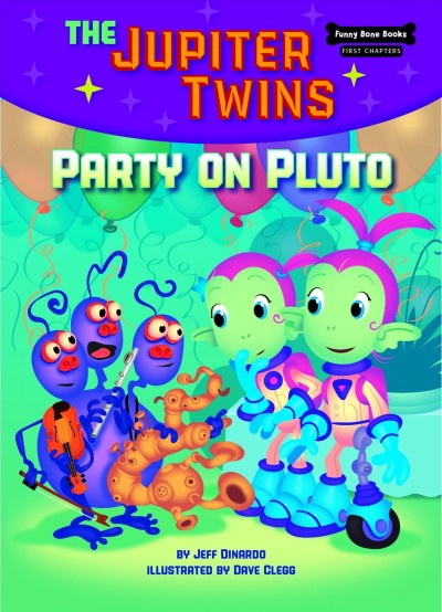 The Jupiter twins. Book 4, Party on Pluto / by Jeff Dinardo ; illustrated by Dave Clegg.