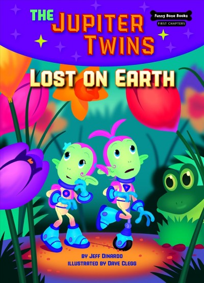 The Jupiter twins. Book 2, Lost on Earth / by Jeff Dinardo ; illustrated by Dave Clegg.