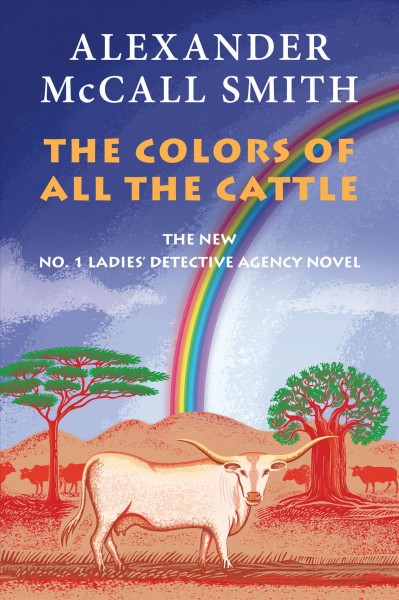The colors of all the cattle / Alexander McCall Smith.