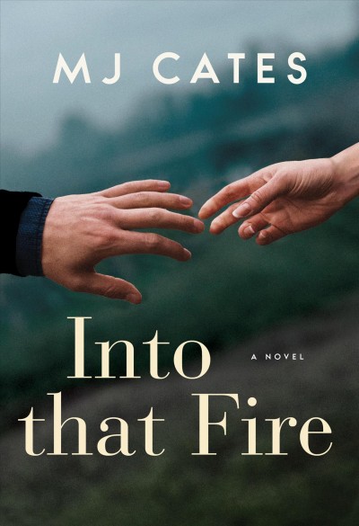 Into that fire / M. J. Cates.