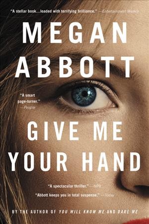 Give me your hand [electronic resource]. Megan Abbott.
