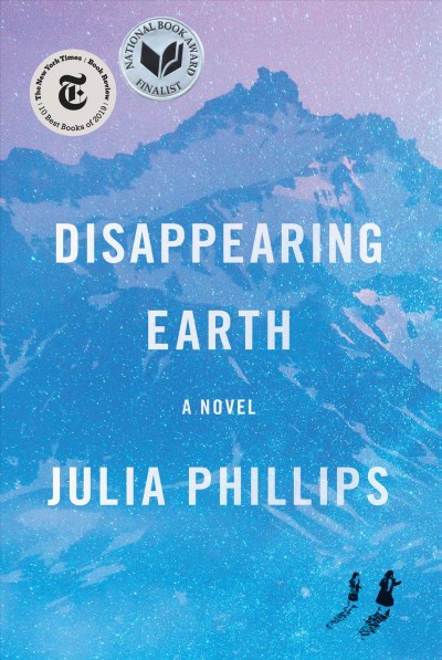 Disappearing Earth : a novel / Julia Phillips.