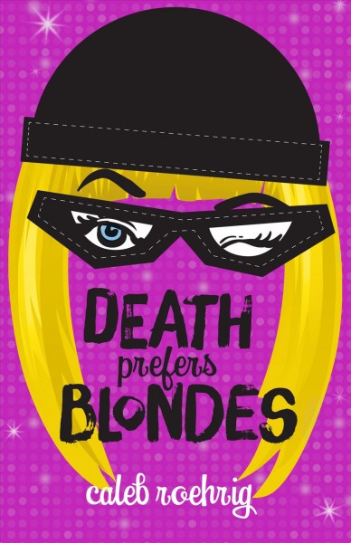 Death prefers blondes / Caleb Roehrig.