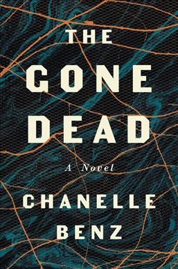 The gone dead : a novel / Chanelle Benz.