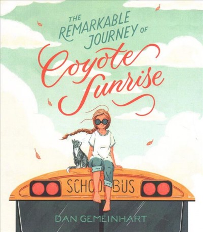 The remarkable journey of Coyote Sunrise [sound recording] / Dan Gemeinhart.