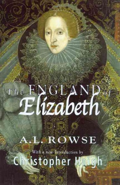 The England of Elizabeth / A.L. Rowse ; introduction by Christopher Haigh.