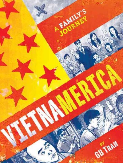 Vietnamerica : a family's journey / written and illustrated by GB Tran.