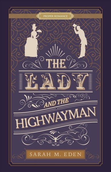 The lady and the highwayman / Sarah M. Eden.