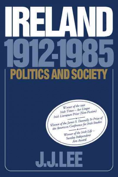Ireland, 1912-1985 : politics and society / J.J. Lee. --