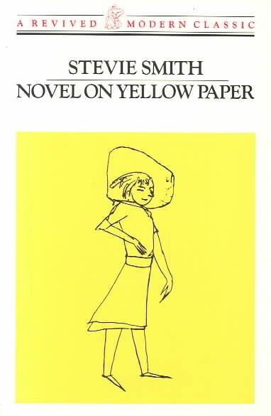 Novel on yellow paper, or, Work it out for yourself / by Stevie Smith.