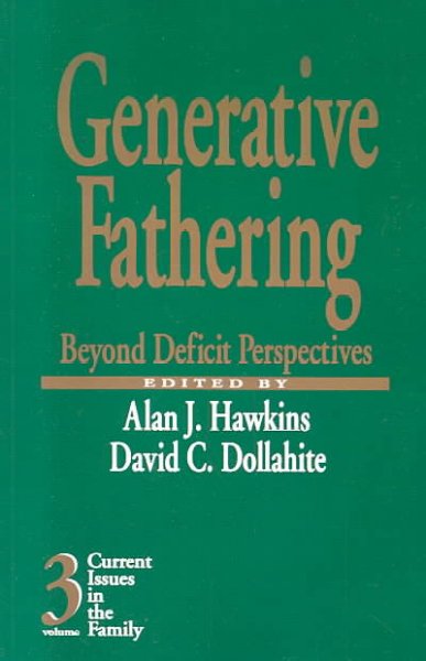 Generative fathering : beyond deficit perspectives / edited by Alan J. Hawkins, David C. Dollahite ; foreword by John Snarey.