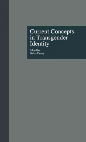 Current concepts in transgender identity / edited by Dallas Denny.