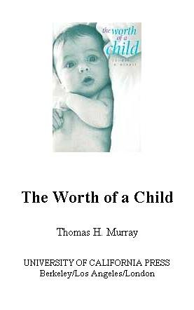The worth of a child [electronic resource] / Thomas H. Murray.