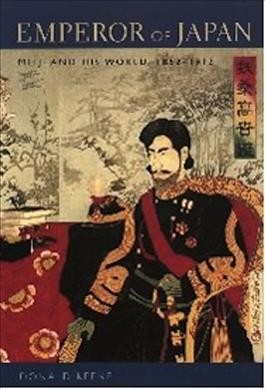Emperor of Japan : Meiji and His world, 1852-1912 / Donald Keene.