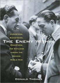 The enemy within : hucksters, racketeers, deserters & civilians during the Second World War / Donald Thomas.