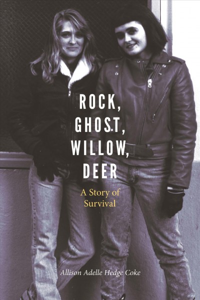 Rock, ghost, willow, deer : a story of survival / Allison Adelle Hedge Coke.