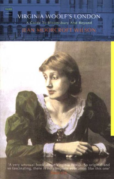 Virginia Woolf's London : a guide to Bloomsbury and beyond / Jean Moorcroft Wilson.