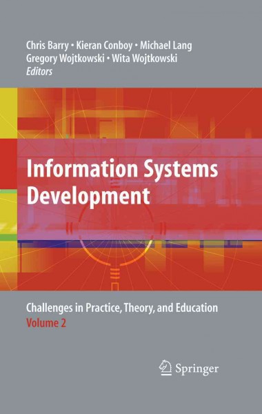 Information systems development [electronic resource] : challenges in practice, theory, and education / edited by Chris Barry ... [et al.].