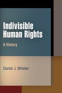 Indivisible human rights [electronic resource] : a history /  Daniel J. Whelan.