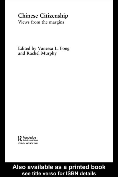 Chinese citizenship : views from the margins / edited by Vanessa L. Fong and Rachel Murphy.