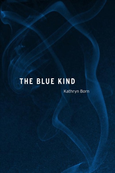 The blue kind [electronic resource] / Kathryn Born.