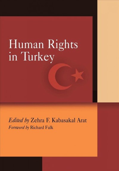 Human rights in Turkey [electronic resource] / edited by Zehra F. Kabasakal Arat ; foreword by Richard Falk.
