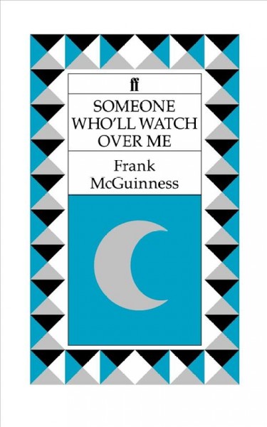 Someone who'll watch over me / Frank McGuinness.