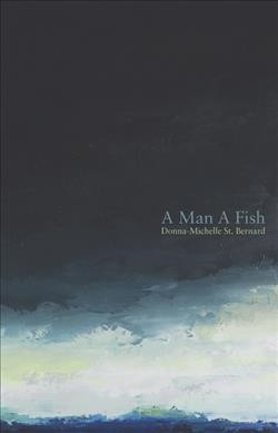 A man a fish / Donna-Michelle St. Bernard.