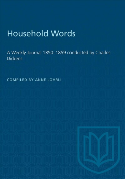 Household Words : a weekly journal 1850-1859 conducted by Charles Dickens / compiled by Anne Lohrli.