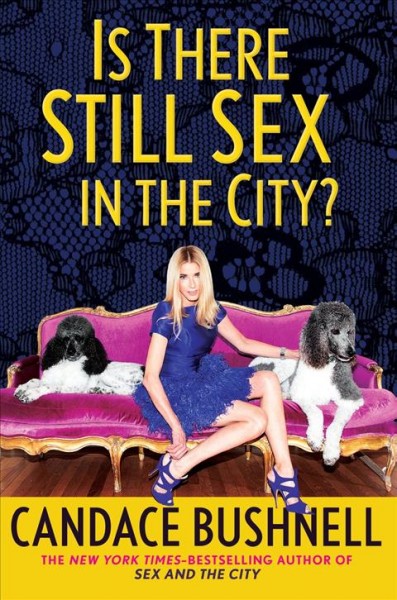 Is there still sex in the city? / Candace Bushnell.