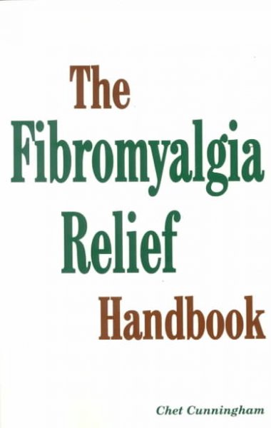 The fibromyalgia relief handbook / Chet Cunningham.