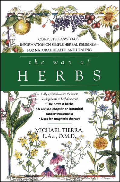 The way of herbs : fully updated--with the latest developments in herbal science / Michael Tierra.