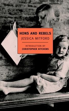 Hons and rebels / Jessica Mitford ; introduction by Christopher Hitchens.