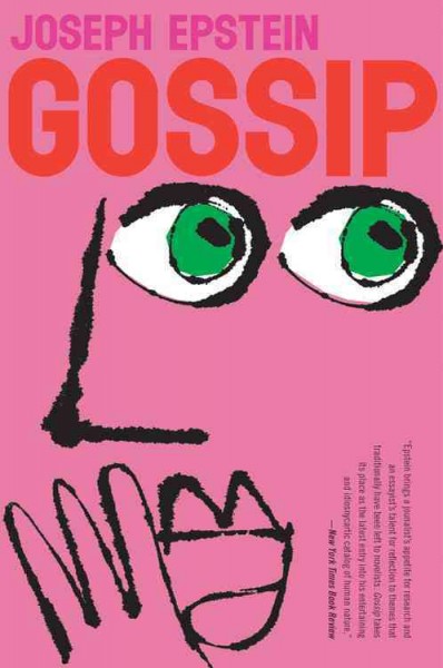 Gossip : the untrivial pursuit / Joseph Epstein.