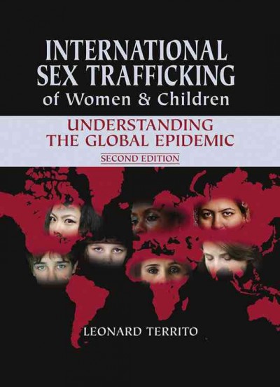 International sex trafficking of women & children : understanding the global epidemic / an anthology by Leonard Territo.