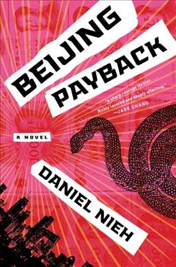 Beijing payback : a novel / Daniel Nieh.