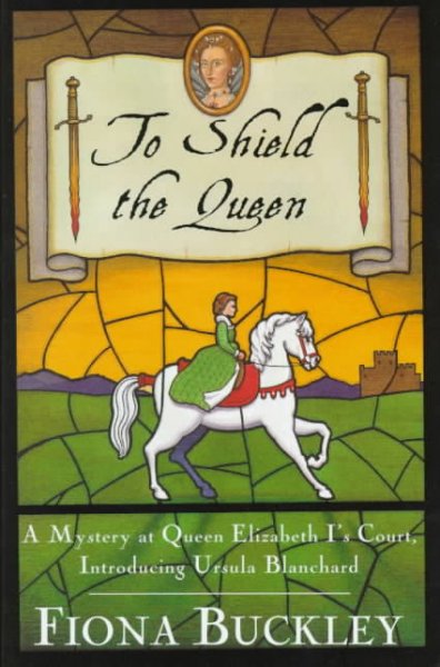 To shield the Queen : a mystery at Queen Elizabeth I's court / Fiona Buckley.