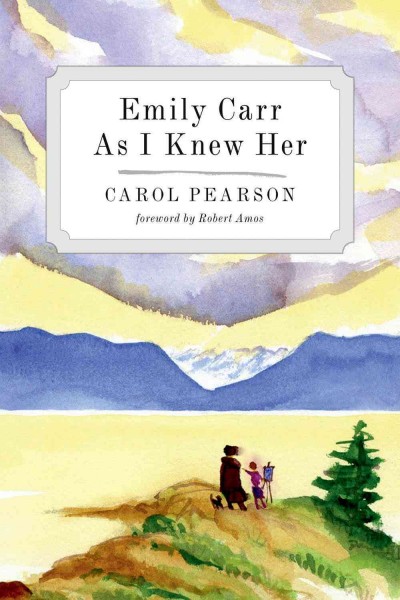 Emily Carr as I knew her / by Carol Pearson ; with a foreword by Kathleen Coburn, M.A., B.Litt. (Oxon.), F.R.S.L.