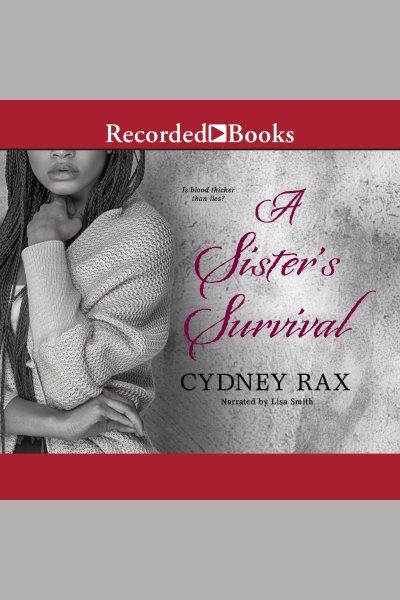 A sister's survival [electronic resource] / Cydney Rax.
