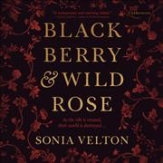 Blackberry & wild rose / by Sonia Velton.