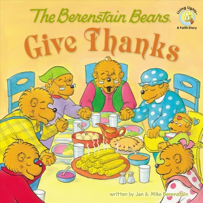 The Berenstain Bears give thanks / written by Jan and Mike Berenstain.