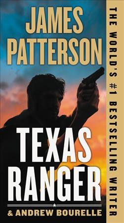 Texas Ranger / James Patterson and Andrew Bourelle.