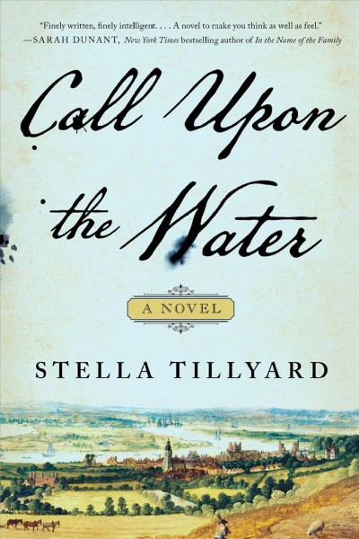 Call upon the water : a novel / Stella Tillyard.